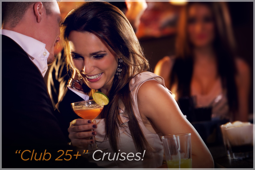 CLUB 25+ CRUISES